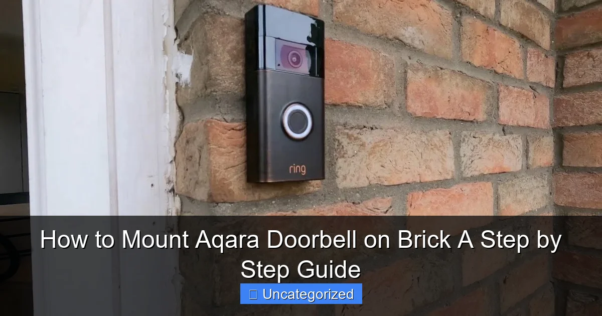 How to Mount Aqara Doorbell on Brick A Step by Step Guide