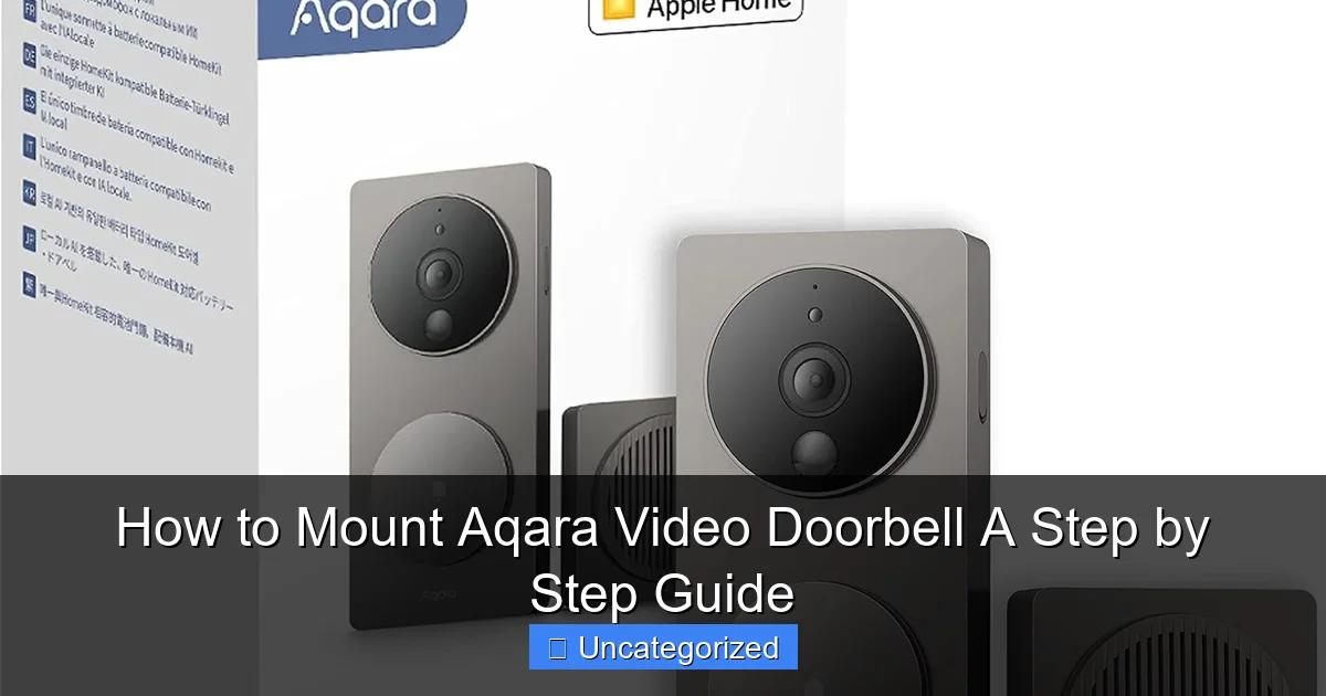 How to Mount Aqara Video Doorbell A Step by Step Guide