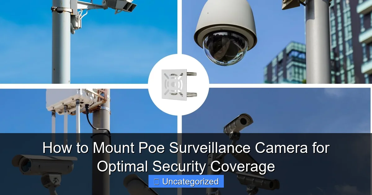 How to Mount Poe Surveillance Camera for Optimal Security Coverage