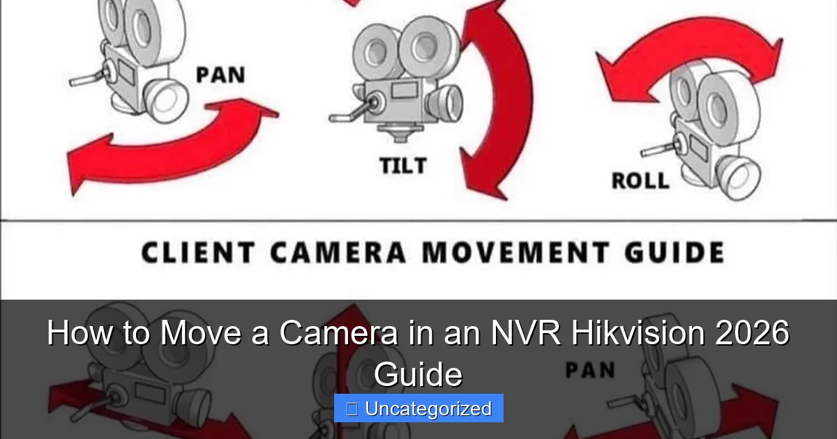 How to Move a Camera in an NVR Hikvision 2026 Guide