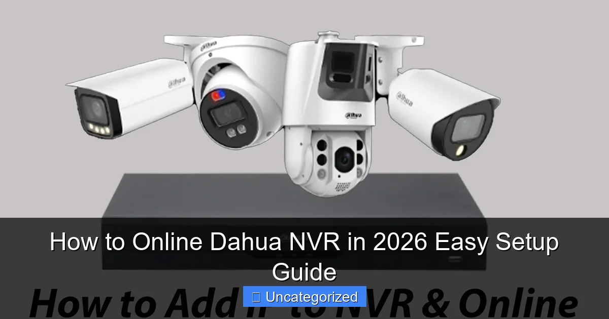 How to Online Dahua NVR in 2026 Easy Setup Guide