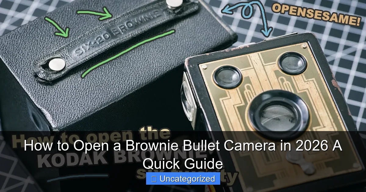 How to Open a Brownie Bullet Camera in 2026 A Quick Guide