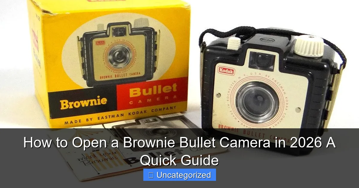 How to Open a Brownie Bullet Camera in 2026 A Quick Guide