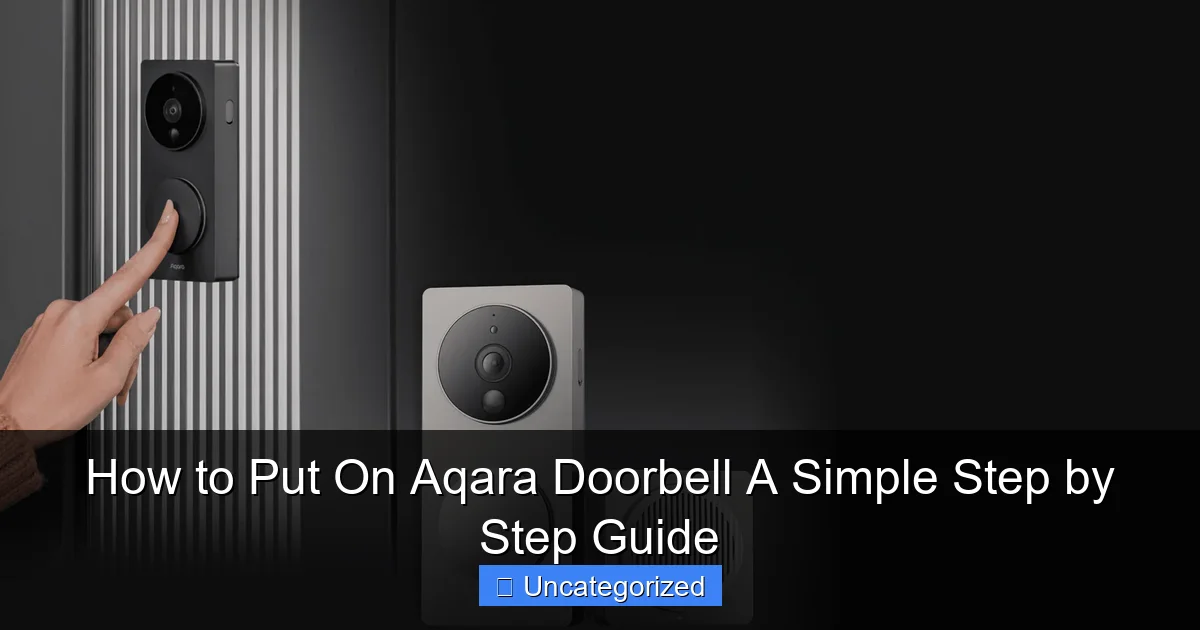 How to Put On Aqara Doorbell A Simple Step by Step Guide