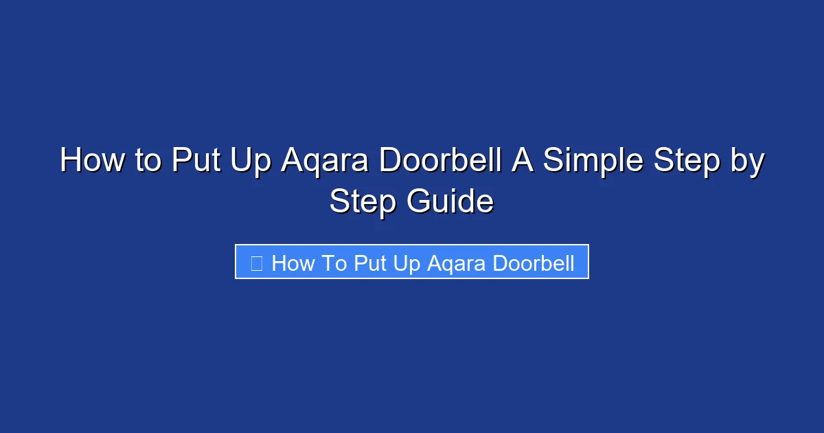 How to Put Up Aqara Doorbell A Simple Step by Step Guide