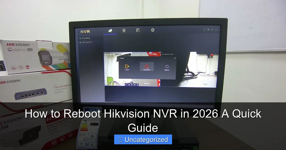 How to Reboot Hikvision NVR in 2026 A Quick Guide