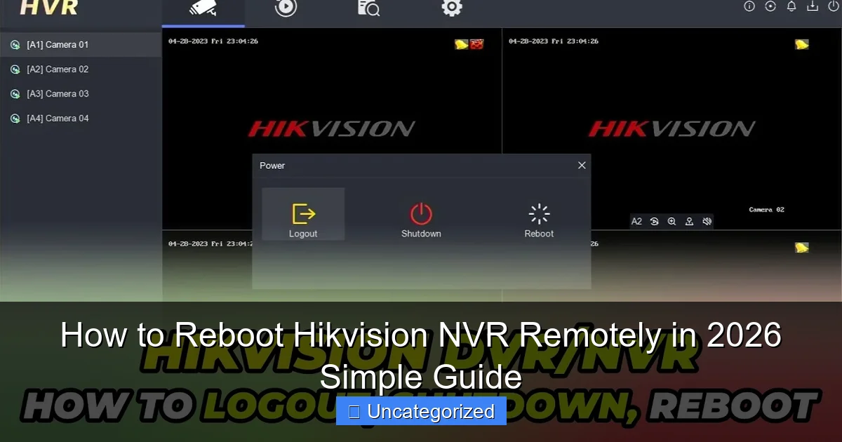 How to Reboot Hikvision NVR Remotely in 2026 Simple Guide