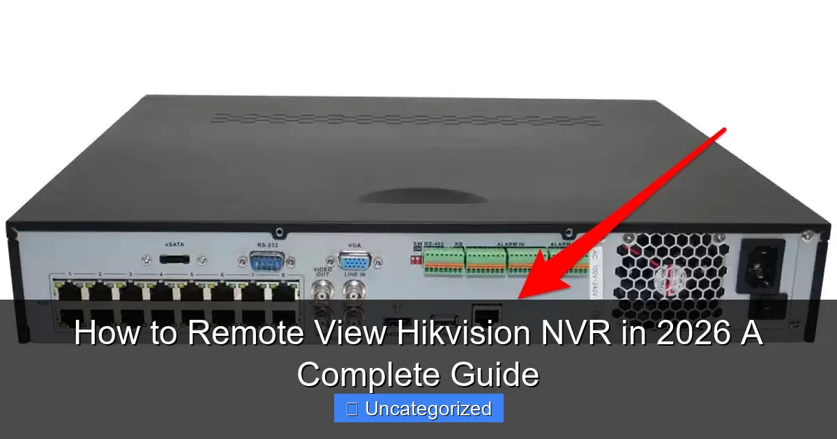 How to Remote View Hikvision NVR in 2026 A Complete Guide