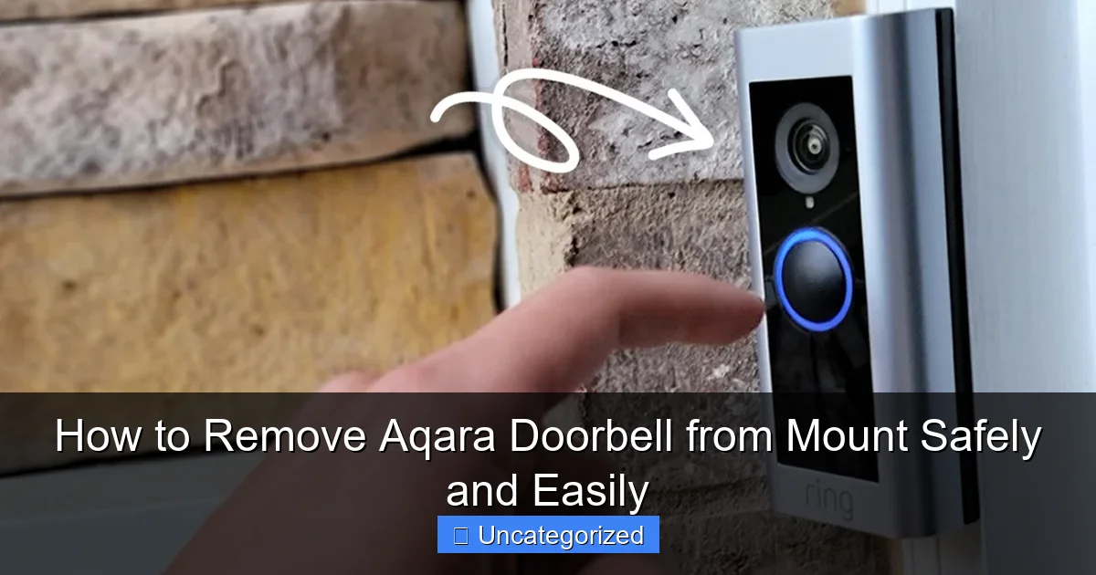 How to Remove Aqara Doorbell from Mount Safely and Easily