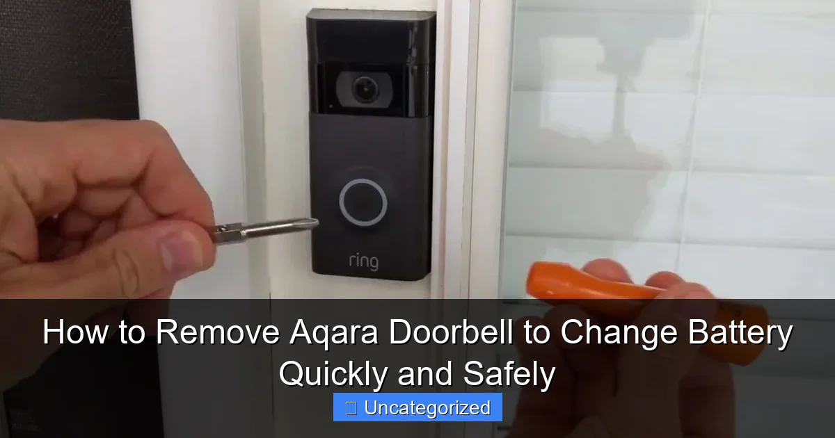 How to Remove Aqara Doorbell to Change Battery Quickly and Safely