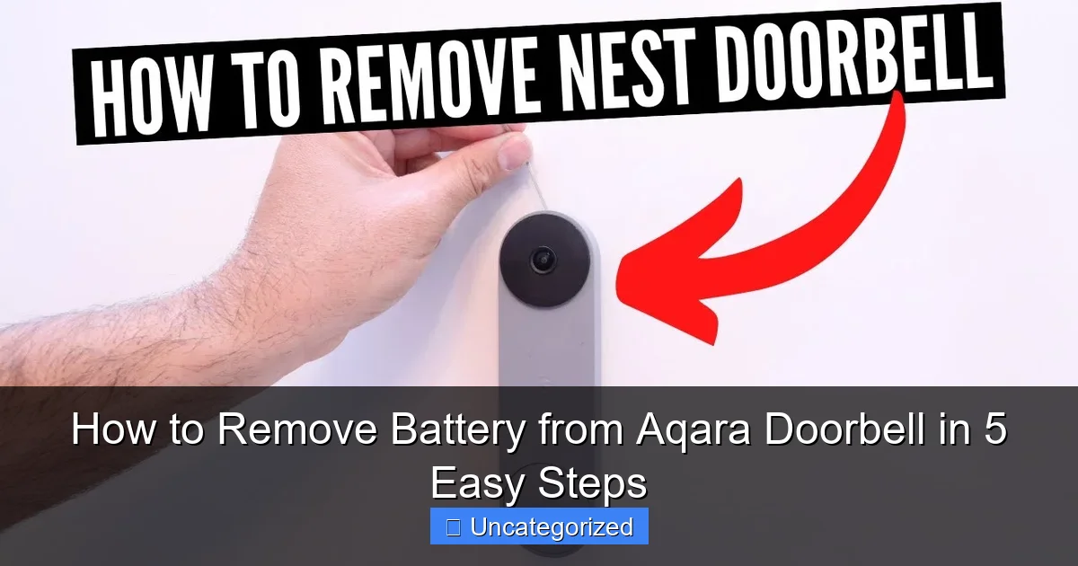 How to Remove Battery from Aqara Doorbell in 5 Easy Steps