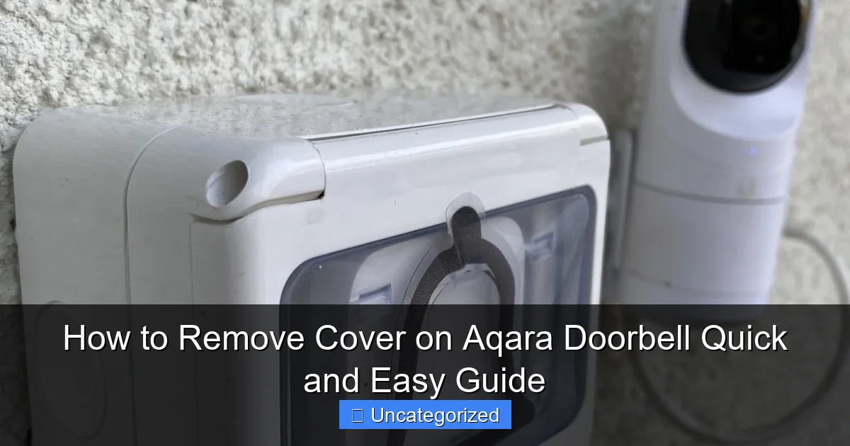 How to Remove Cover on Aqara Doorbell Quick and Easy Guide