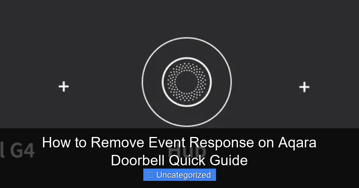 How to Remove Event Response on Aqara Doorbell Quick Guide