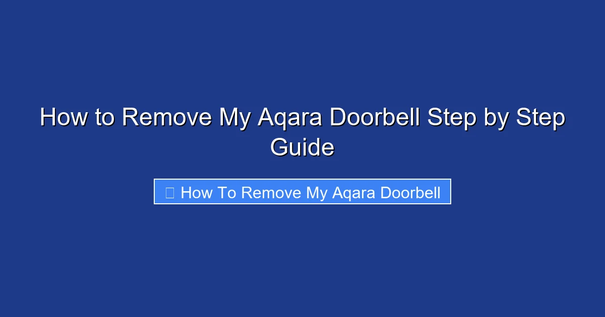 How to Remove My Aqara Doorbell Step by Step Guide