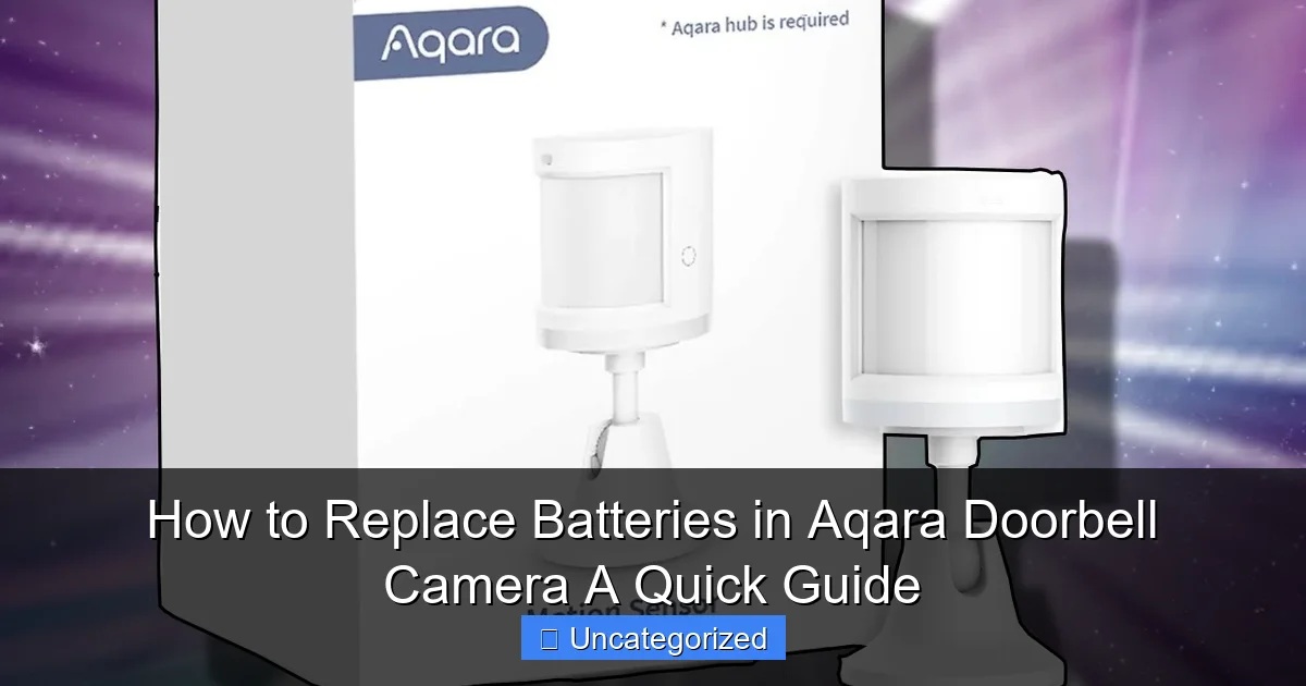 How to Replace Batteries in Aqara Doorbell Camera A Quick Guide