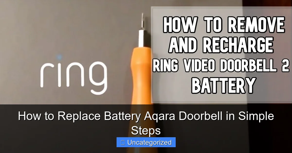 How to Replace Battery Aqara Doorbell in Simple Steps