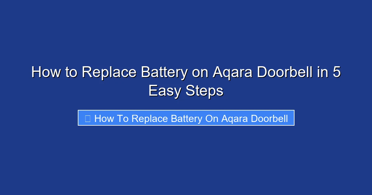 How to Replace Battery on Aqara Doorbell in 5 Easy Steps