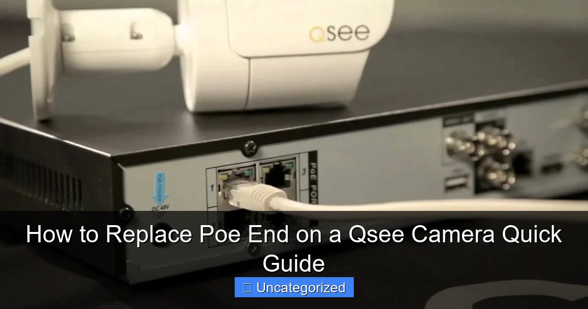How to Replace Poe End on a Qsee Camera Quick Guide