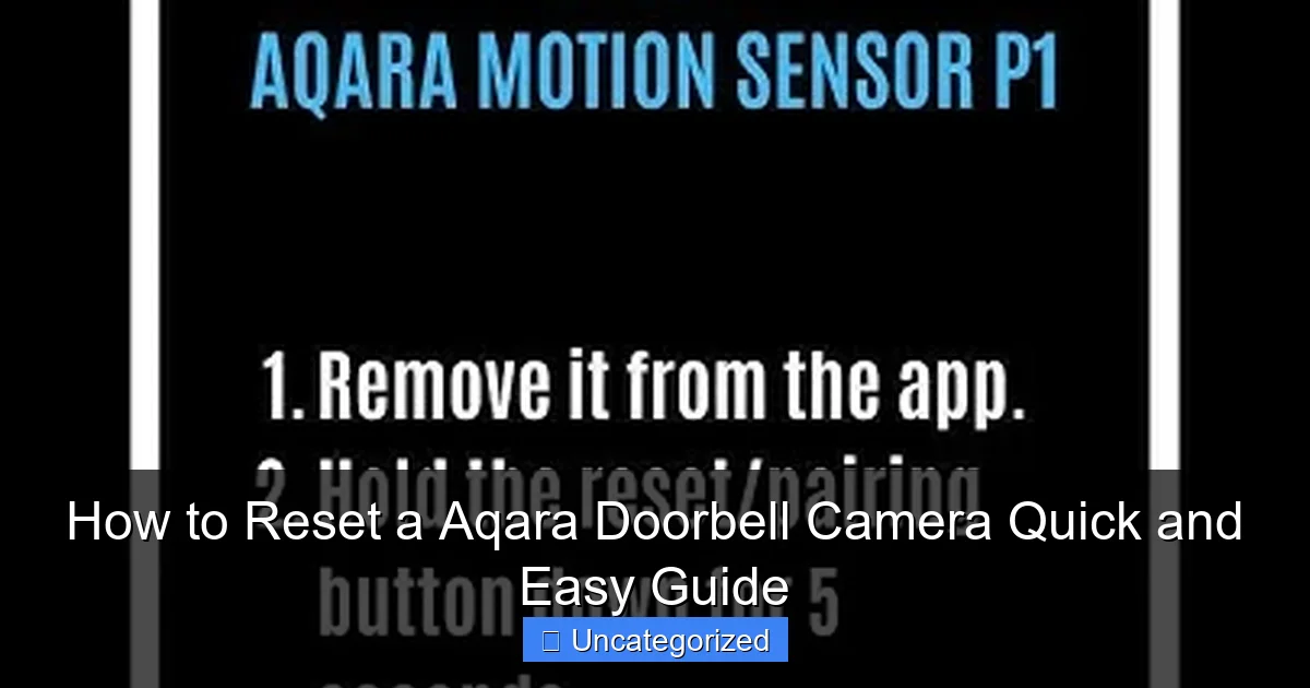 How to Reset a Aqara Doorbell Camera Quick and Easy Guide