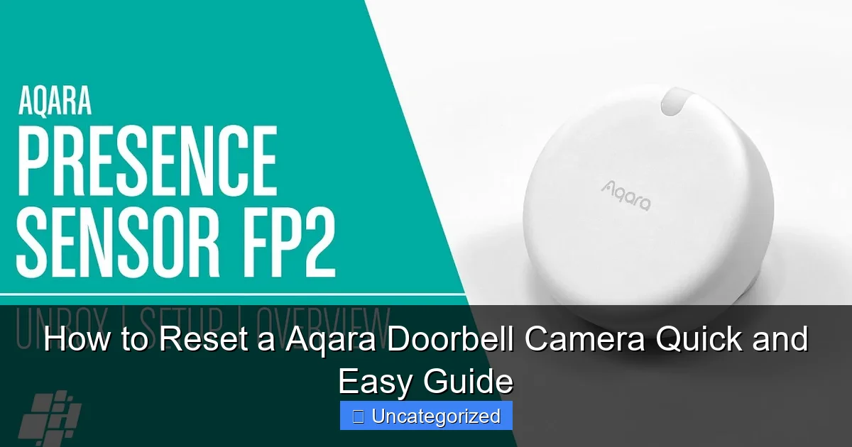 How to Reset a Aqara Doorbell Camera Quick and Easy Guide