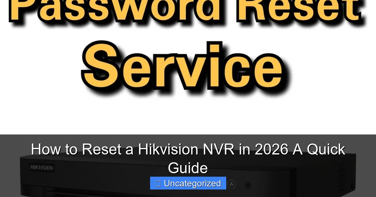 How to Reset a Hikvision NVR in 2026 A Quick Guide