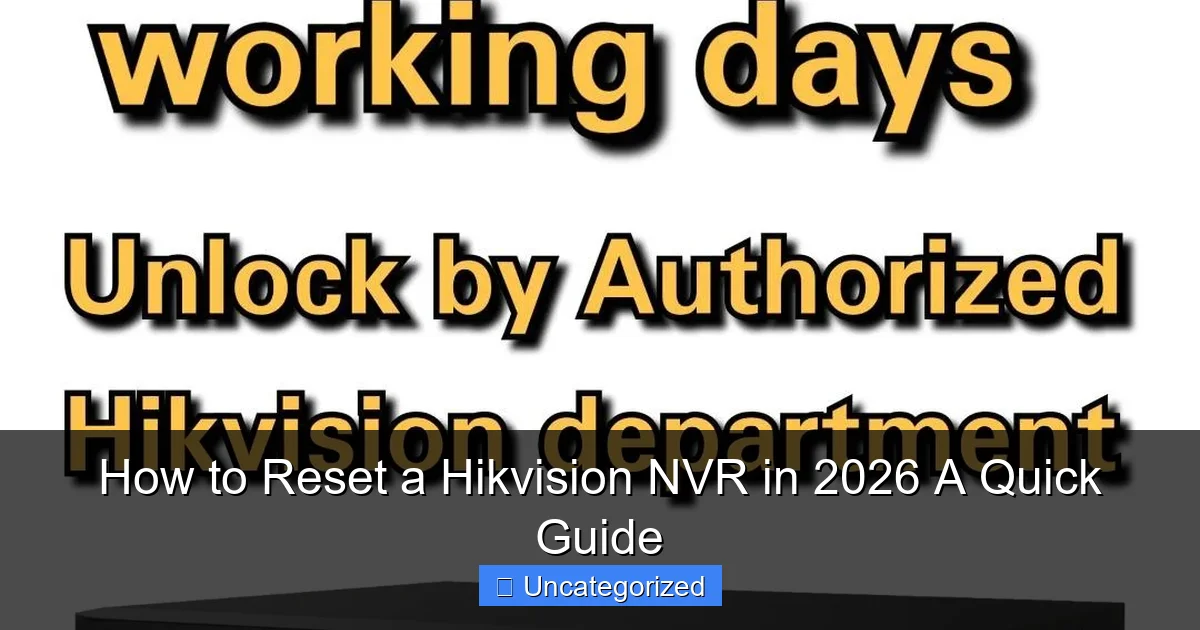 How to Reset a Hikvision NVR in 2026 A Quick Guide