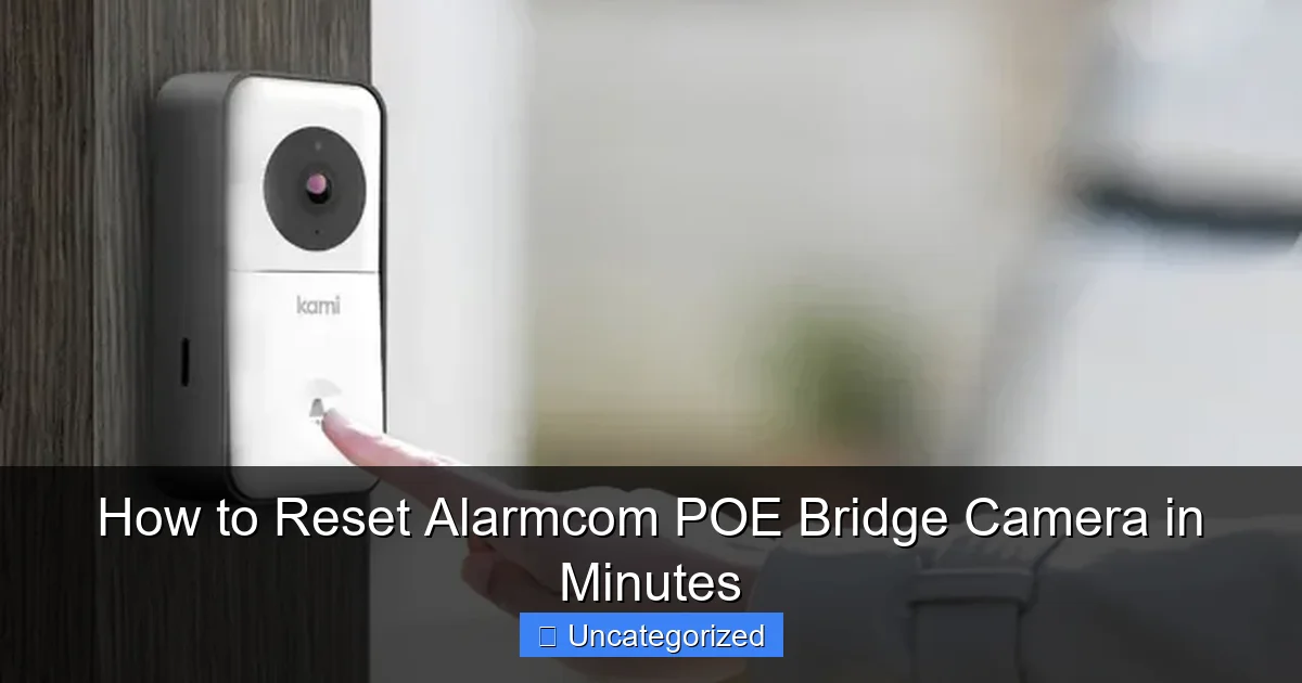 How to Reset Alarmcom POE Bridge Camera in Minutes