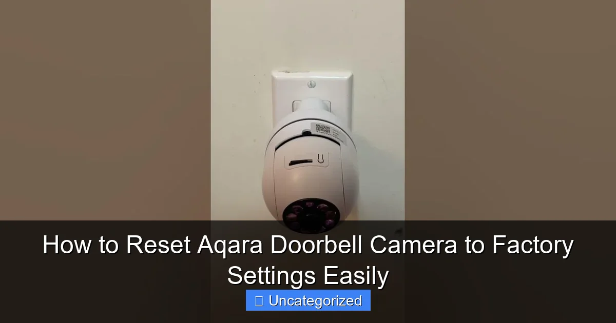 How to Reset Aqara Doorbell Camera to Factory Settings Easily