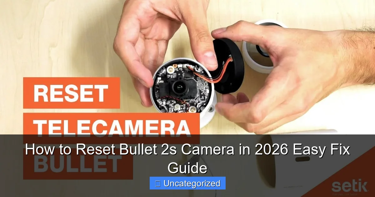 How to Reset Bullet 2s Camera in 2026 Easy Fix Guide