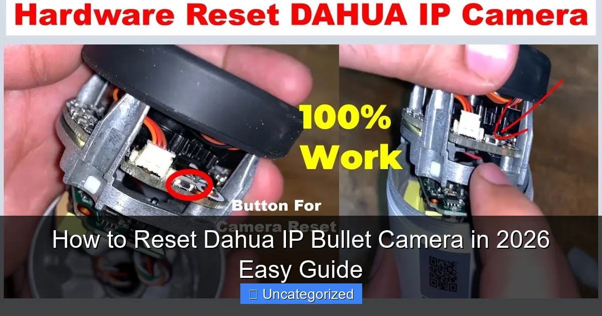 How to Reset Dahua IP Bullet Camera in 2026 Easy Guide