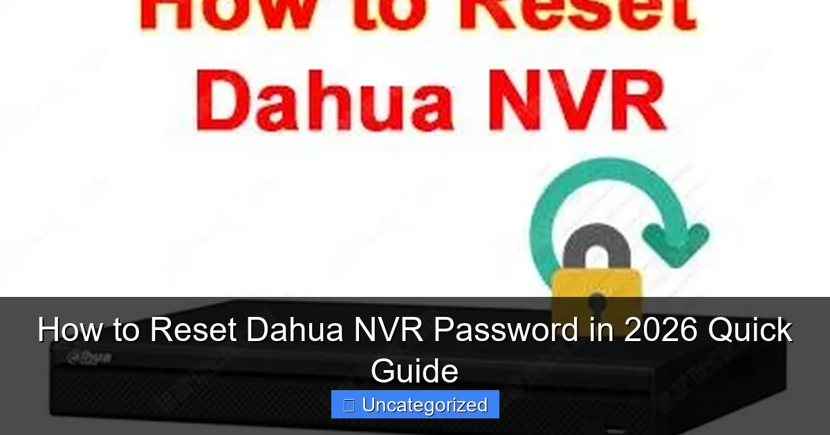 How to Reset Dahua NVR Password in 2026 Quick Guide
