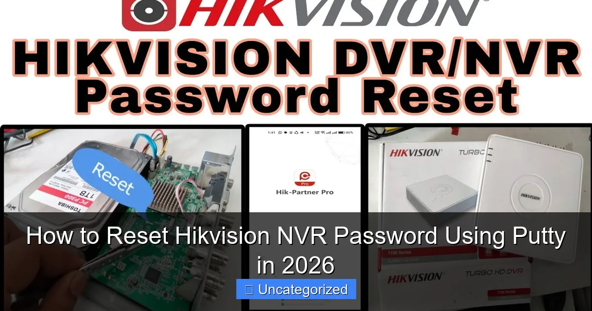 How to Reset Hikvision NVR Password Using Putty in 2026