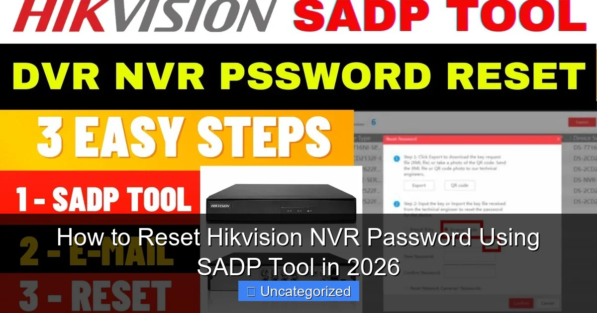 How to Reset Hikvision NVR Password Using SADP Tool in 2026