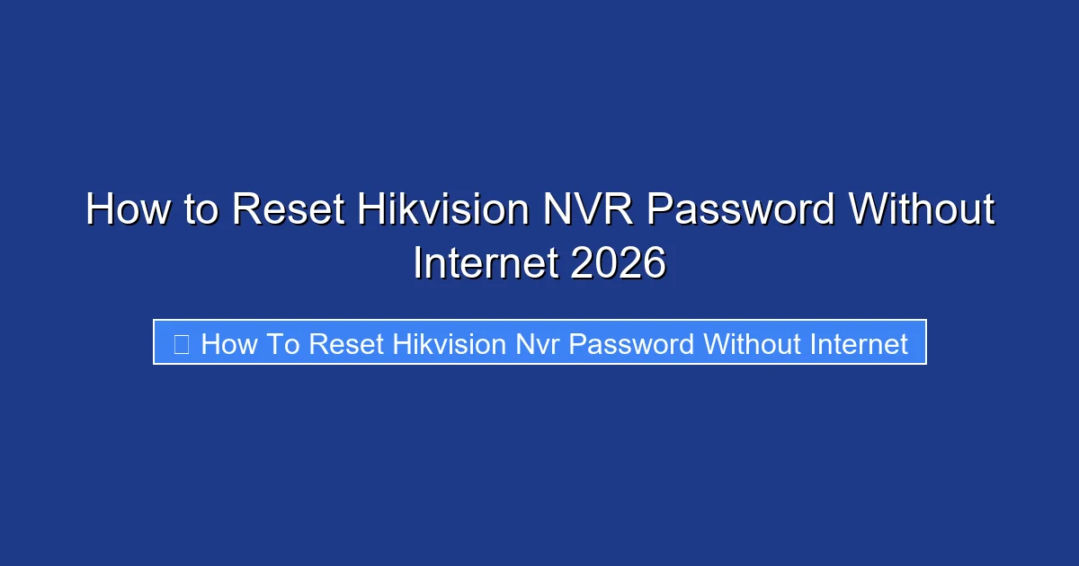 How to Reset Hikvision NVR Password Without Internet 2026