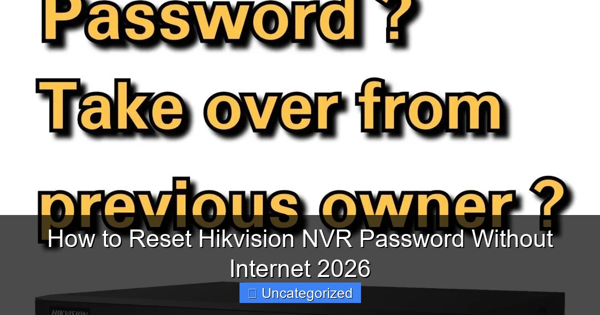 How to Reset Hikvision NVR Password Without Internet 2026