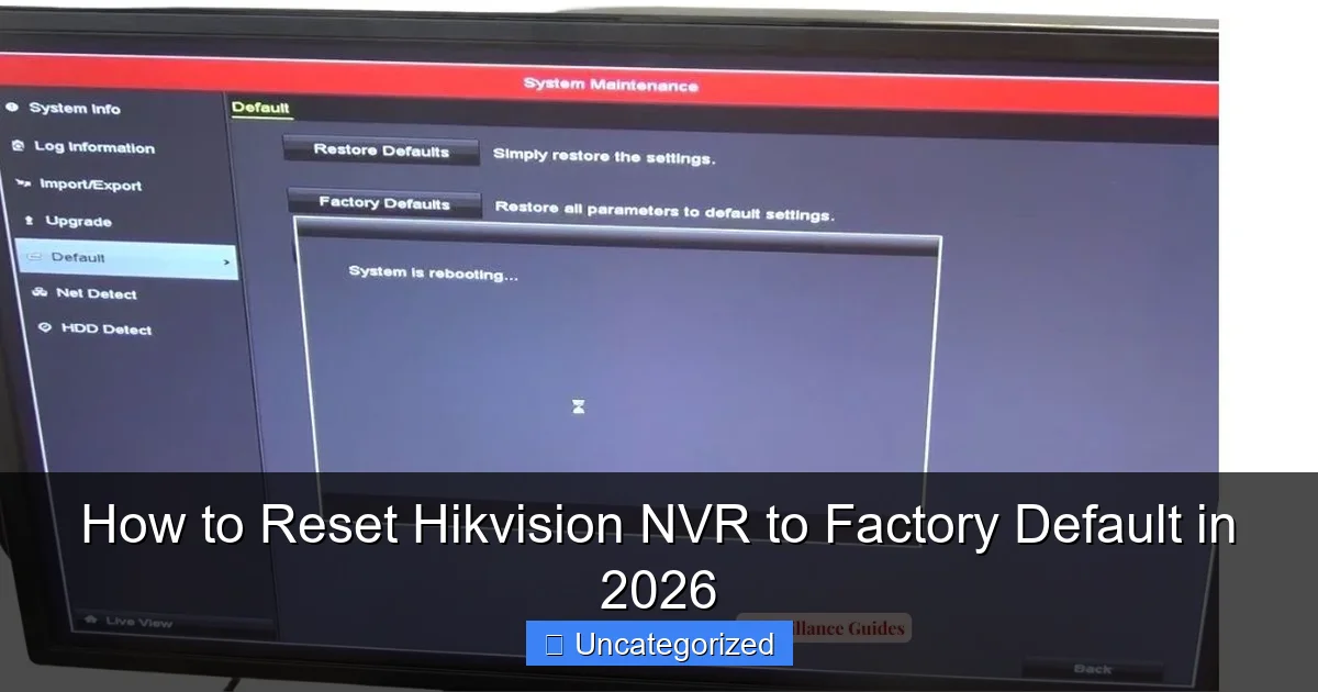How to Reset Hikvision NVR to Factory Default in 2026