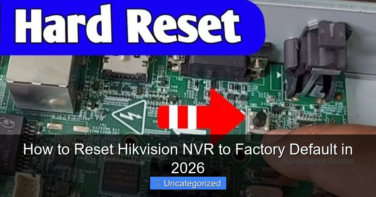 How to Reset Hikvision NVR to Factory Default in 2026