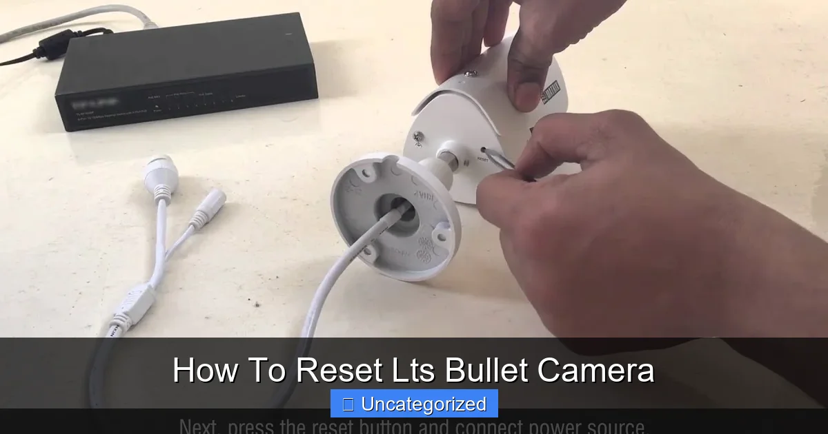 How To Reset Lts Bullet Camera