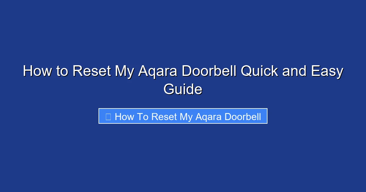 How to Reset My Aqara Doorbell Quick and Easy Guide