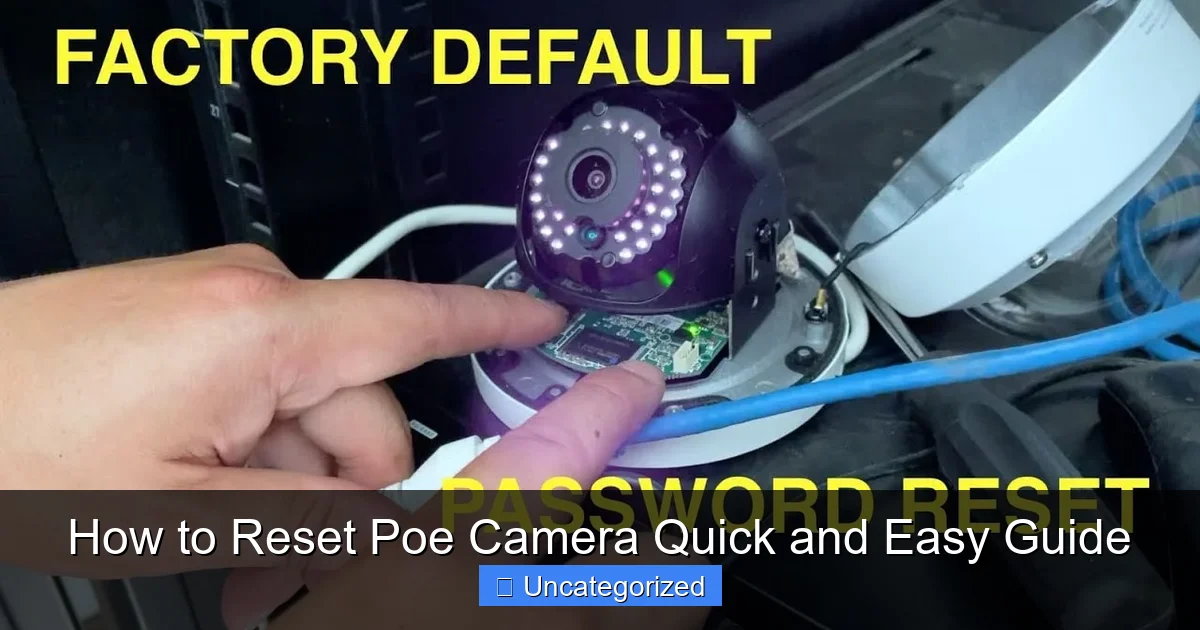 How to Reset Poe Camera Quick and Easy Guide