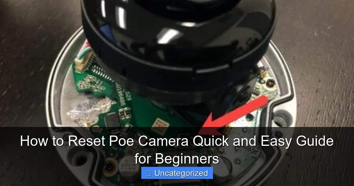 How to Reset Poe Camera Quick and Easy Guide for Beginners