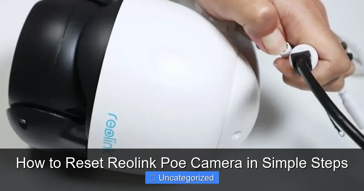 How to Reset Reolink Poe Camera in Simple Steps
