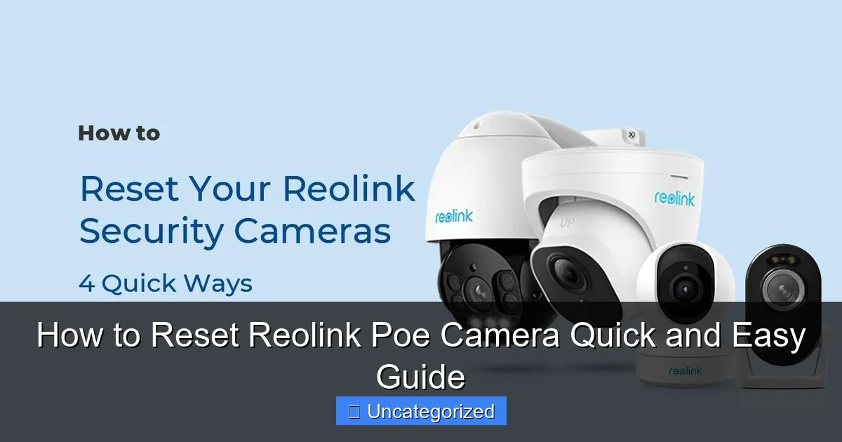 How to Reset Reolink Poe Camera Quick and Easy Guide