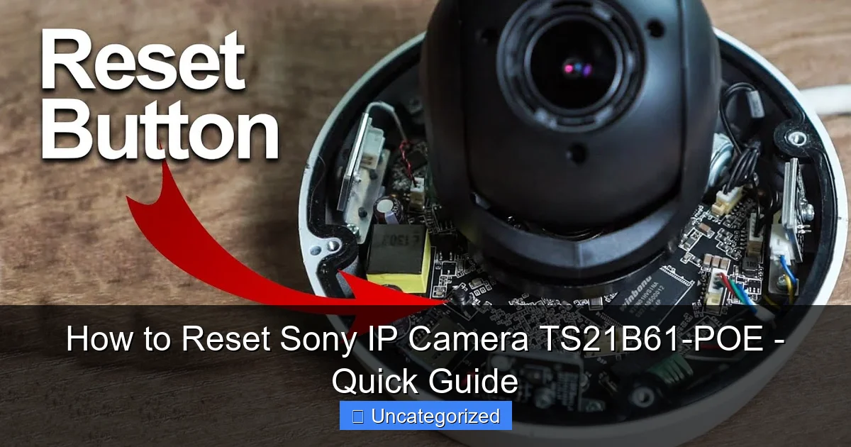 How to Reset Sony IP Camera TS21B61-POE - Quick Guide