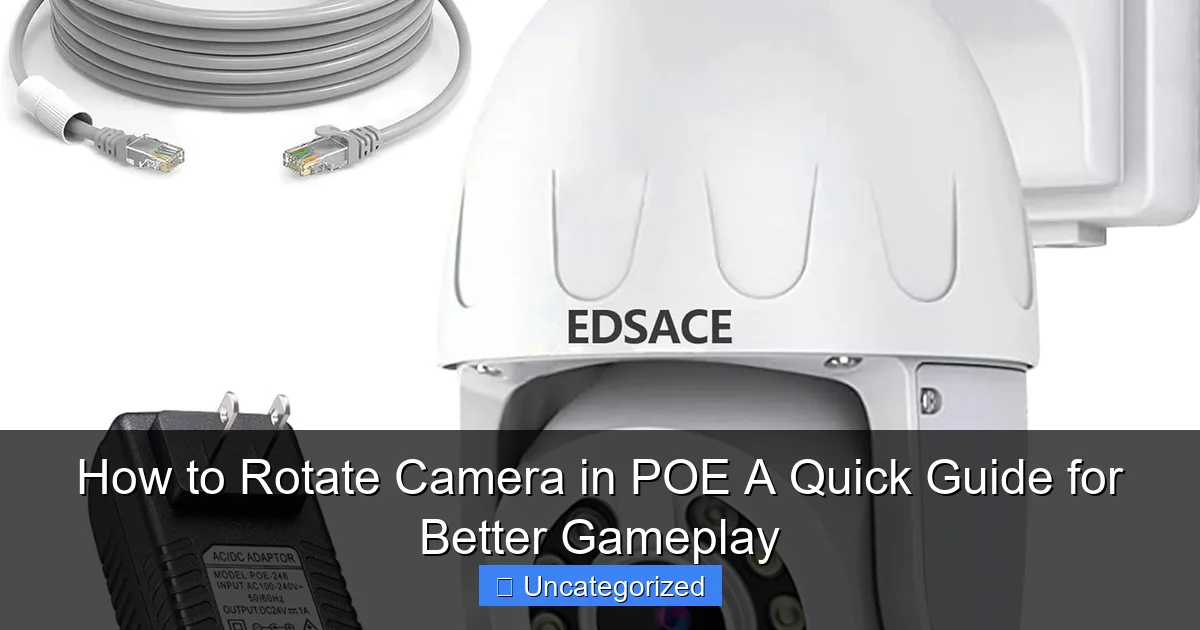 How to Rotate Camera in POE A Quick Guide for Better Gameplay
