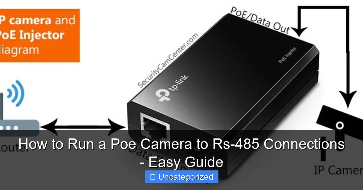 How to Run a Poe Camera to Rs-485 Connections - Easy Guide