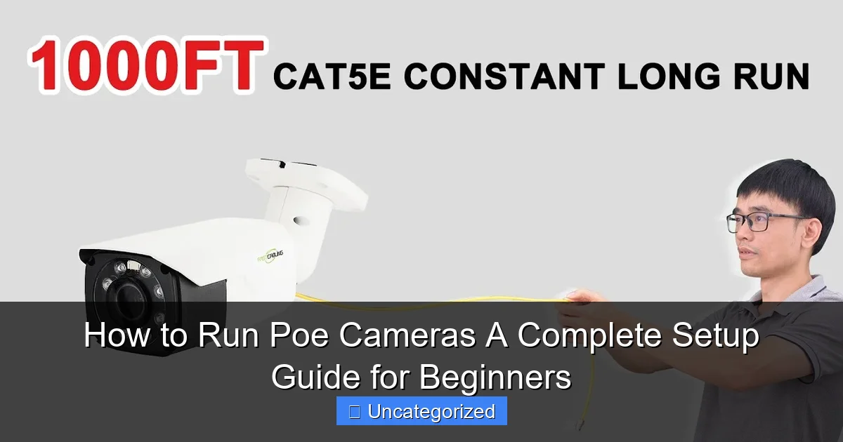 How to Run Poe Cameras A Complete Setup Guide for Beginners