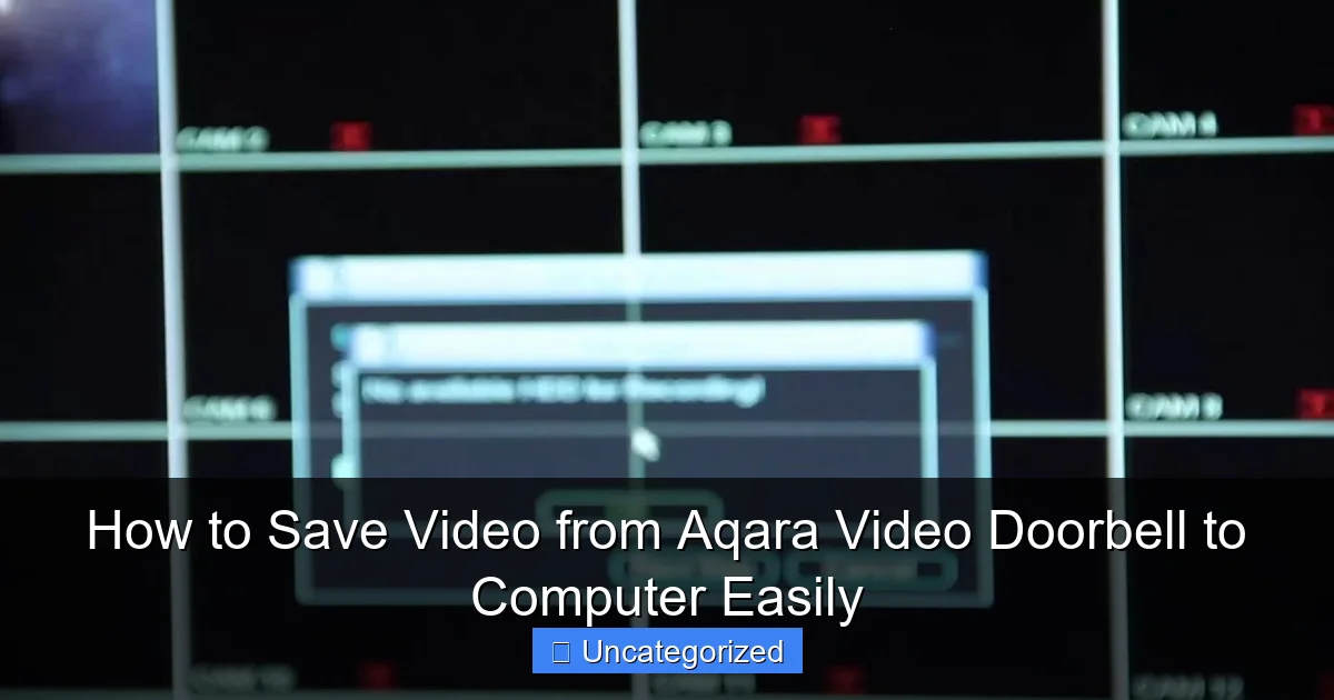 How to Save Video from Aqara Video Doorbell to Computer Easily