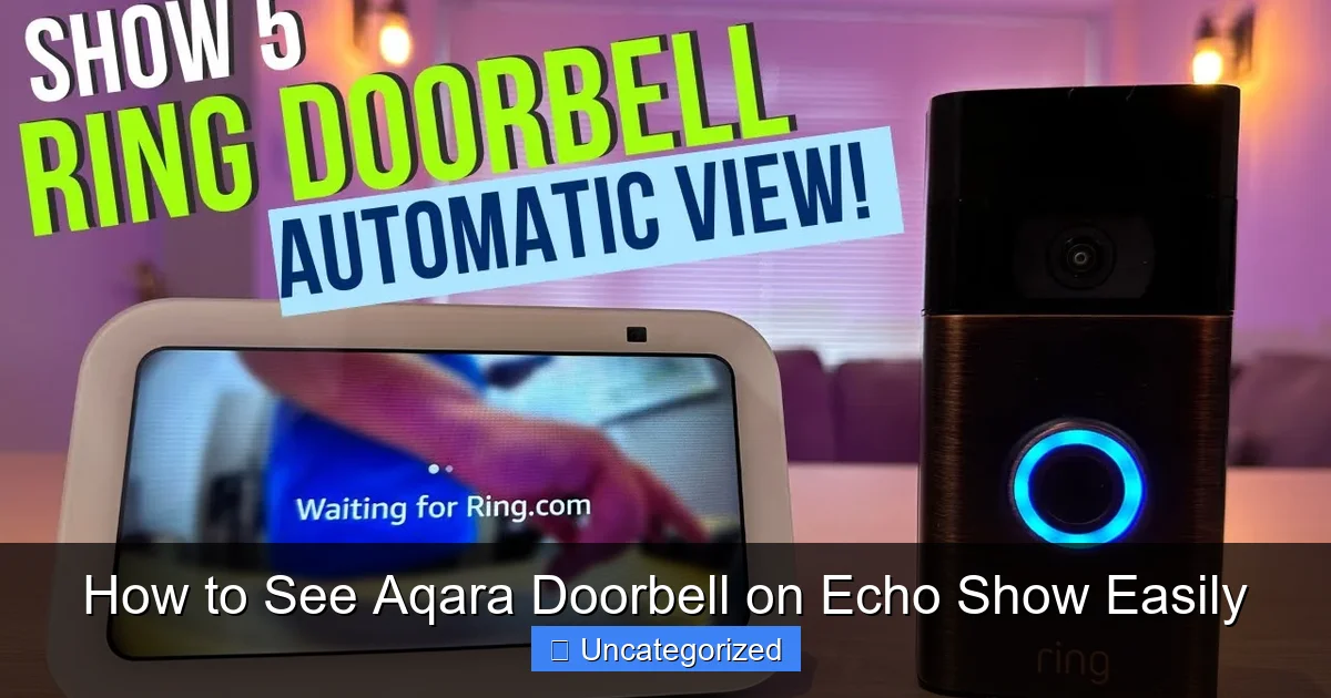 How to See Aqara Doorbell on Echo Show Easily