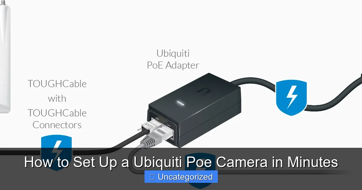 How to Set Up a Ubiquiti Poe Camera in Minutes
